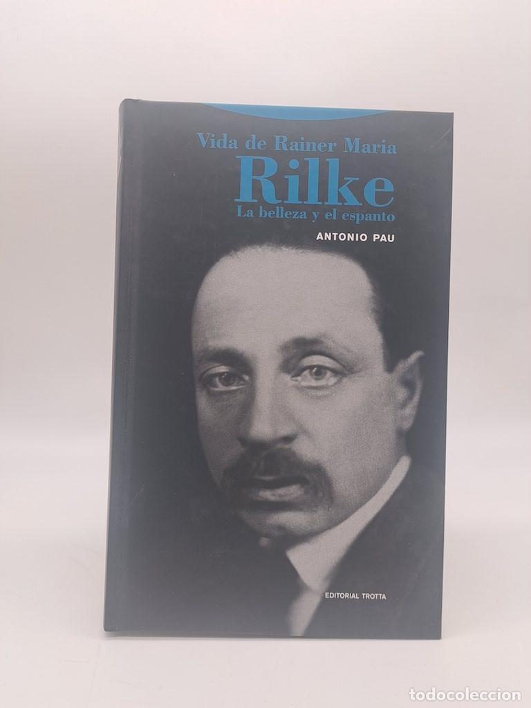Libros: PAU, Antonio. - Vida de Rainer maria Rilke. La belleza y el espanto.