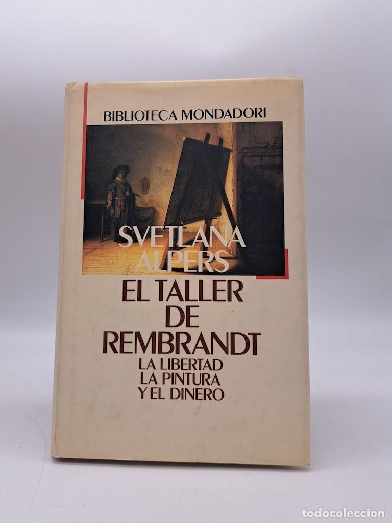 Libros: ALPERS, Svetlana. - El taller de Renbrandt. La libertad, la pintura y el dinero.
