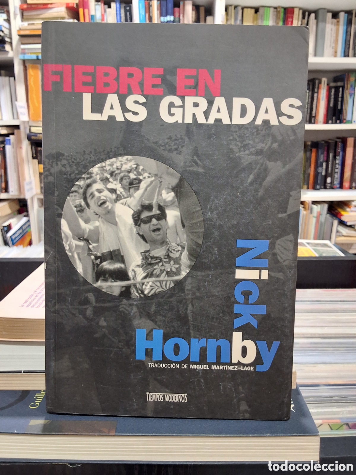 Libros: FIEBRE EN LAS GRADAS - NICK HORNBY - SOBRE LOS HINCHAS DEL F&Uacute;TBOL. - ENV&Iacute;O DESDE 1,95 &euro;
