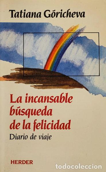 Livres: La incansable b&uacute;squeda de la felicidad- 9788425417276