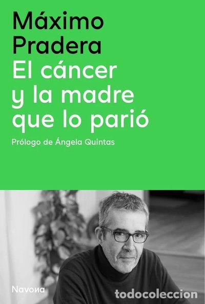 Livres: El c&aacute;ncer y la madre que lo pari&oacute;- 9788410180390