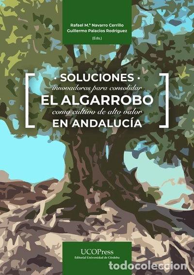 Libros: SOLUCIONES INNOVADORAS PARA CONSOLIDAR EL ALGARROBO COMO CULTIVO DE ALTO VALOR E- 9788499279480