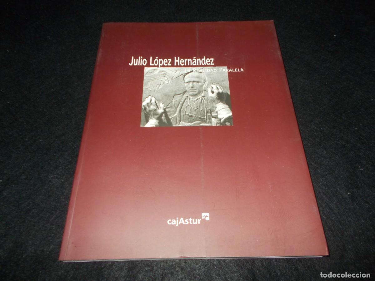 Livres: LA REALIDAD PARALELA, JULIO L&Oacute;PEZ HERN&Aacute;NDEZ. Cajastur 2005. Cat&aacute;logo Libro