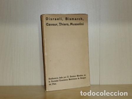 Libros: DISRAELI, BISMARCK, CAVOUR, THIERS, MUSSOLINI - Morales, Gustavo
