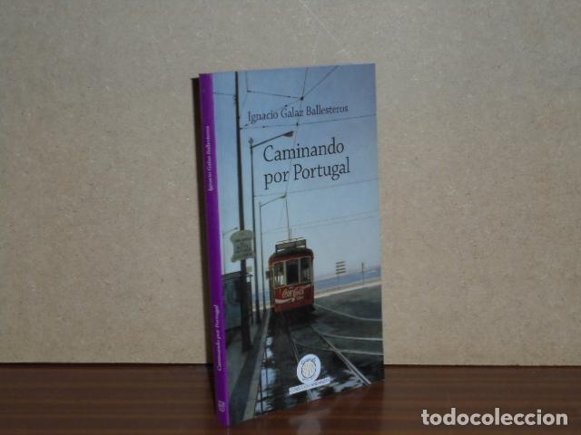 Libros: CAMINANDO POR PORTUGAL - Galaz Ballesteros, Ignacio