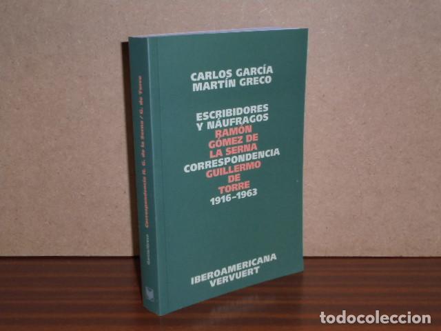 Libros: Escribidores y n&aacute;ufragos. Correspondencia Ram&oacute;n G&oacute;mez de la Serna - Guillermo de Torre 1916-1963 - G
