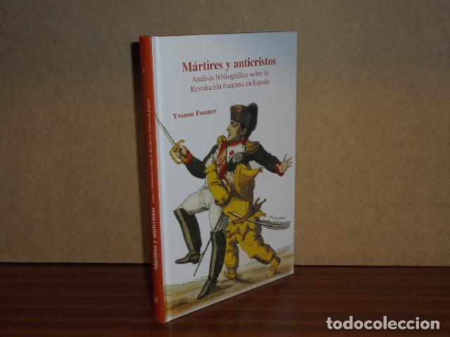 Libros: M&aacute;rtires y anticristos - An&aacute;lisis bibliogr&aacute;fico sobre la Revoluci&oacute;n francesa en Espa&ntilde;a - Yvonne Fuen