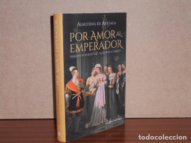 Libri di seconda mano: POR AMOR AL EMPERADOR - Hablan las mujeres que quisieron a Carlos V - Arteaga, Almudena