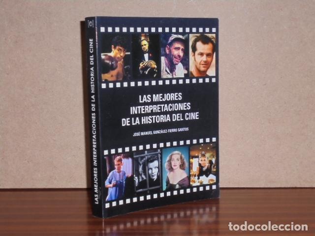 Libri di seconda mano: LAS MEJORES INTERPRETACIONES DE LA HISTORIA DEL CINE - Gonz&aacute;lez-Fierro Santos, Jos&eacute; Manuel
