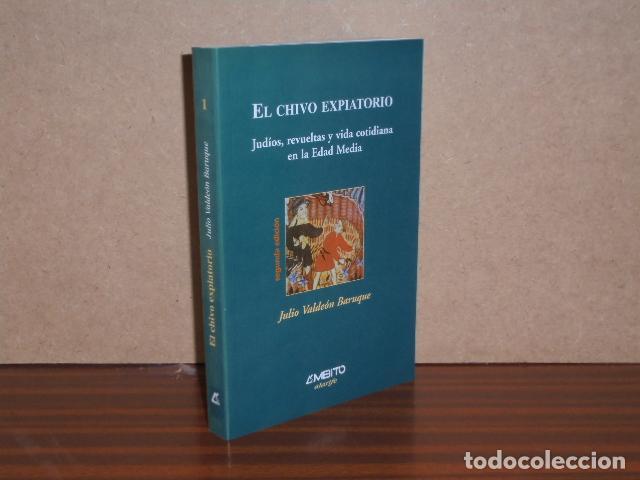 Libros: EL CHIVO EXPIATORIO - Jud&iacute;os, revueltas y vida cotidiana en la Edad Media - Valde&oacute;n Baruque, Julio