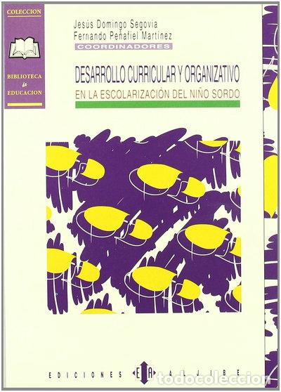 Libros: Desarrollo curricular y organizativo en la escolarizaci&oacute;n del ni&ntilde;o sordo- 9788487767821