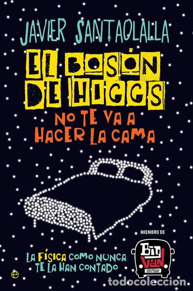Libros: El bos&oacute;n de Higgs no te va a hacer la cama- 9788490607725