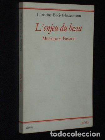 Livres: L'ENJEU DU BEAU - MUSIQUE ET PASSION - Christine Buci - Glucksmann