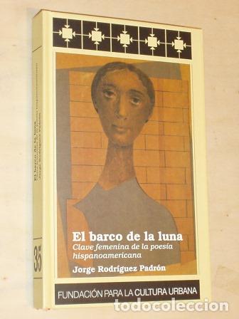 Livros em segunda m&atilde;o: EL BARCO DE LA LUNA - Clave femenina de la poes&iacute;a hispanoamericana - Jorge Rodr&iacute;guez Padr&oacute;n