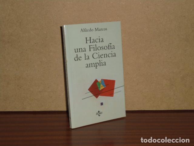 Libros: HACIA UNA FILOSOF&Iacute;A DE LA CIENCIA AMPLIA - Marcos, Alfredo