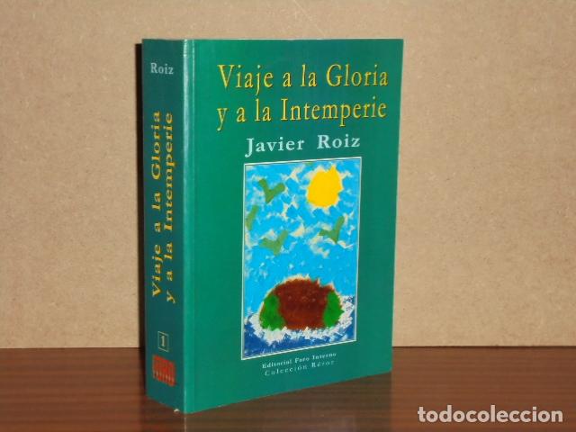 Libros: VIAJE A LA GLORIA Y A LA INTEMPERIE - Roiz, Javier