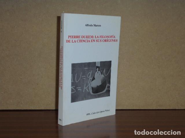 Libros: PIERRE DUHEM: La filosof&iacute;a de la ciencia en sus or&iacute;genes - Marcos, Alfredo