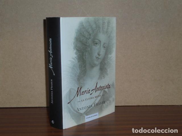 Libros: MAR&Iacute;A ANTONIETA - La &uacute;ltima reina - Fraser, Antonia