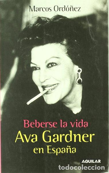 Libros: Beberse la vida: Ava Gardner en Espa&ntilde;a- 9788403095359