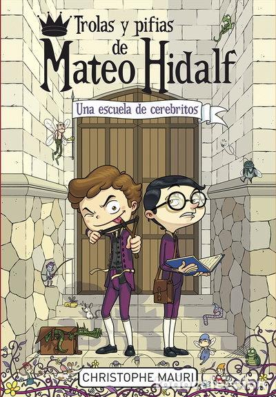 Libros: Trolas y pifias de Mateo Hidalf 2. Una escuela de cerebritos- 9788415580669