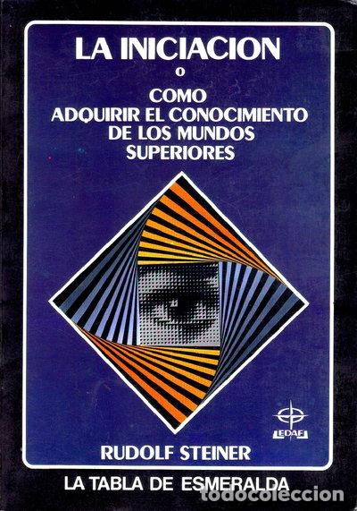 Libri di seconda mano: La iniciaci&oacute;n o C&oacute;mo adquirir el conocimiento de los mundos superiores- 9788476401866