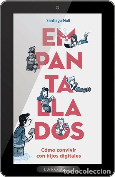 B&uuml;cher: Empantallados: C&oacute;mo convivir con hijos digitales- 9788416984145