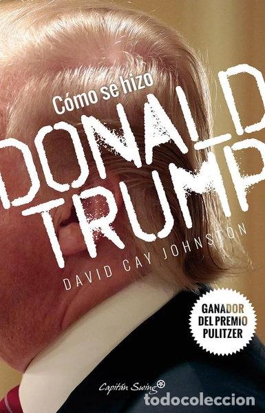 Libros: C&oacute;mo se hizo Donald Trump- 9788494588693
