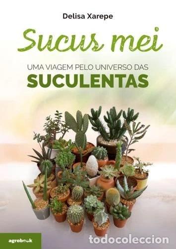 B&uuml;cher: Sucus mei: Uma viagem pelo universo das suculentas- 9789899017184