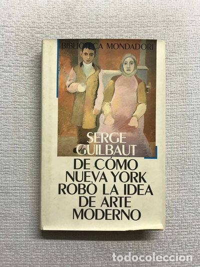 Livres: De c&oacute;mo Nueva York rob&oacute; la idea de arte moderno- 9788439717140