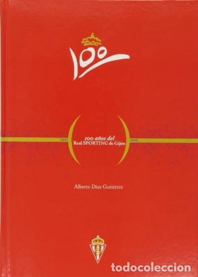 Livres: 100 a&ntilde;os del Real Sporting de Gij&oacute;n- 9788484593539