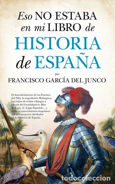 Livres: Eso no estaba en mi libro de Historia de Espa&ntilde;a- 9788416392865