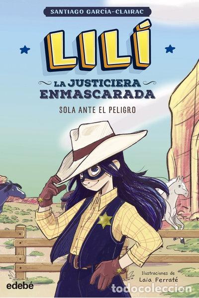 Libros: Lil&iacute;, la justiciera enmascarada: Sola ante el peligro- 9788468363998