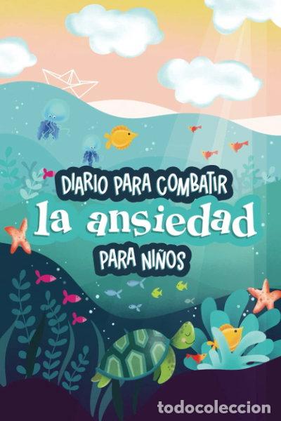 Libros: Diario para combatir la ansiedad para ni&ntilde;os- 9781646087549