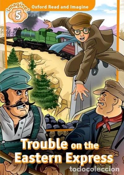 Livres: Oxford Read and Imagine 5. Trouble on Eastern Express- 9780194737210
