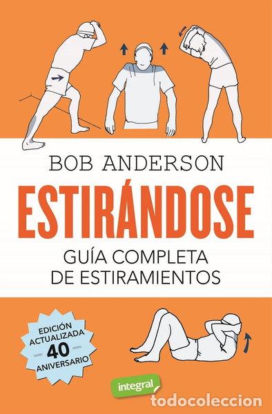 Libros: ESTIRANDOSE GUIA COMPLETA DE ESTIRAMIENTOS- 9788491180456