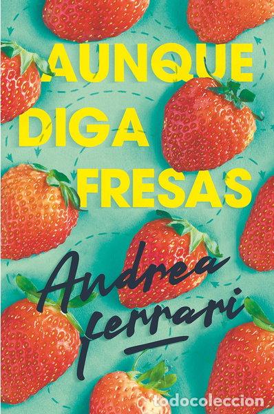 Libros: Aunque diga fresas- 9788491825098