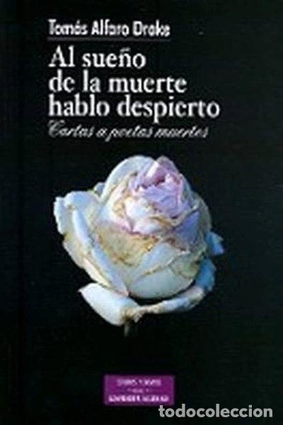 Libros: Al sue&ntilde;o de la muerte hablo despierto- 9788479149017