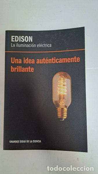 Livres: Edison, la iluminaci&oacute;n el&eacute;ctrica: Una idea aut&eacute;nticamente brillante- 9788447376711
