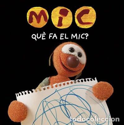 Libros: MIC. Qu&egrave; fa el Mic?- 9788424665357