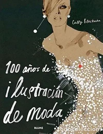 Libros: 100 a&ntilde;os de ilustraci&oacute;n de moda- 9788498011760