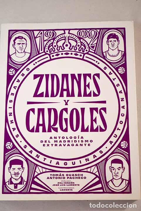 Libros: Zidanes y cargoles: antolog&iacute;a del madridismo extravagante.- Guasch, Tom&aacute;s