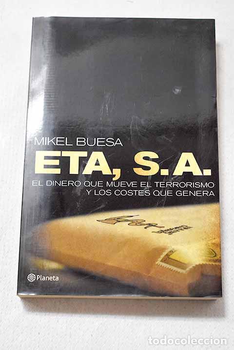 Libros: ETA, S.A.: el dinero que mueve el terrorismo y los costes que genera.- Buesa, Mikel