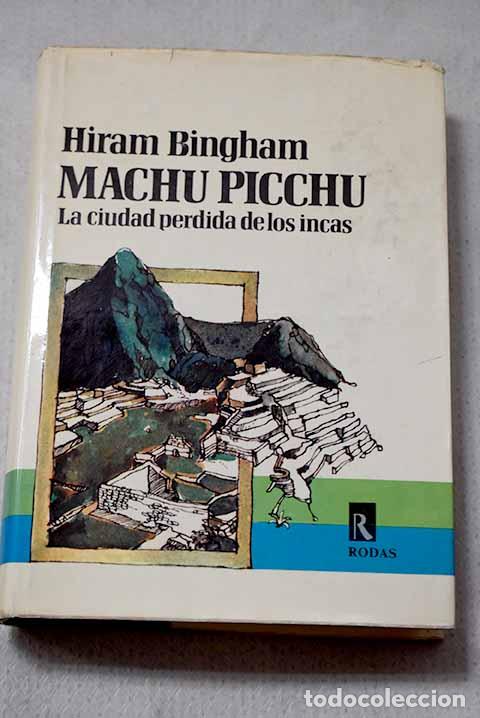 Libros: Machu Picchu, la Ciudad Perdida de los Incas.- Bingham, Hiram
