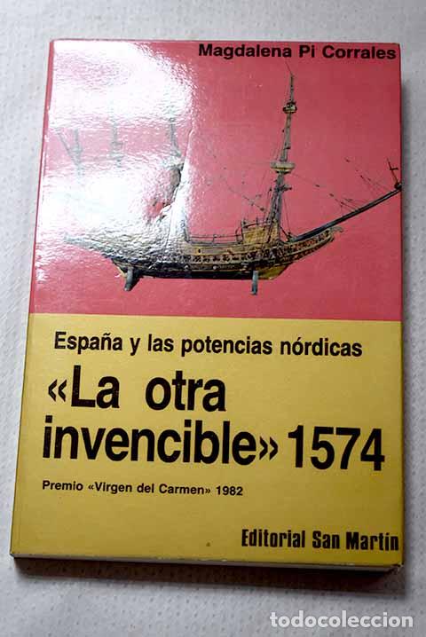 Libros: La otra invencible 1574: Espa&ntilde;a y las potencias n&oacute;rdicas.- Pi Corrales, Magdalena de Pazzis