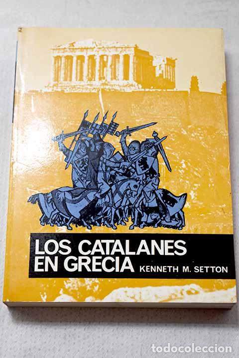 Libros: Los catalanes en Grecia.- Setton, Kenneth Meyer