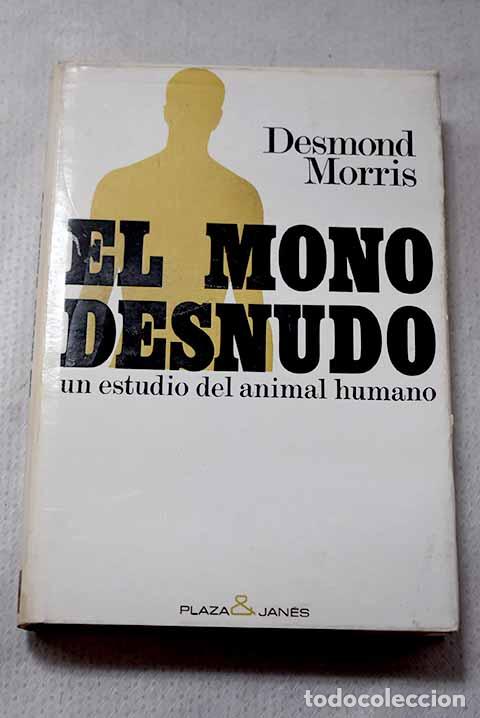 Libros: El mono desnudo: un estudio del animal humano.- Morris, Desmond