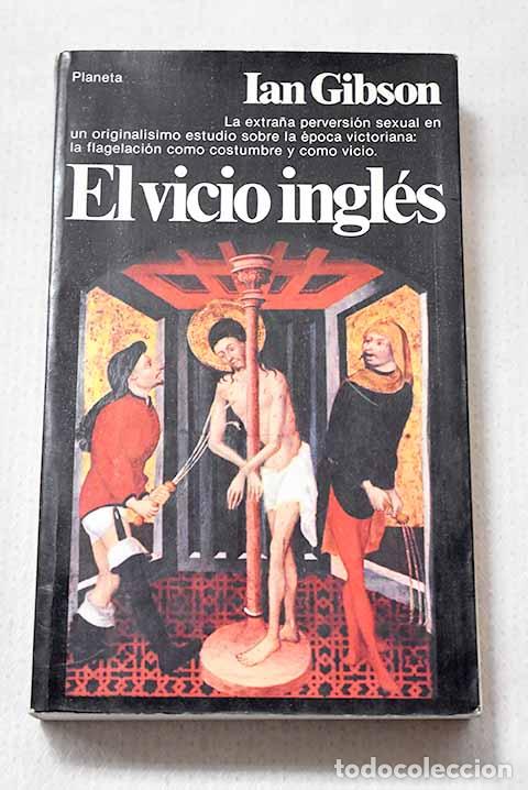 Libros: El vicio ingl&eacute;s: Gibson, Ian.- Gibson, Ian