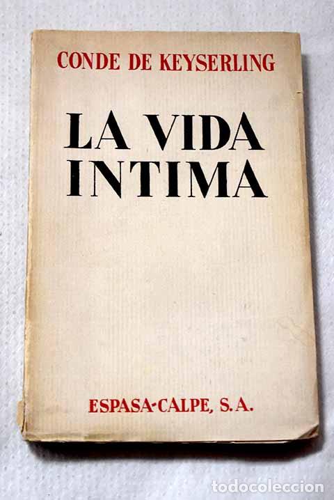 Libros: La vida &iacute;ntima: (Ensayos proximistas).- Keyserling, Hermann
