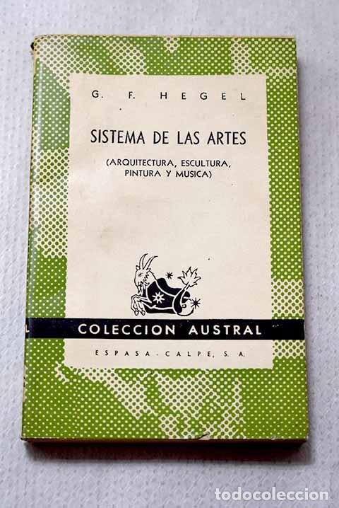 Libros: Sistema de las artes: (arquitectura, escultura, pintura y m&uacute;sica).- Hegel, Georg Wilhelm Friedrich