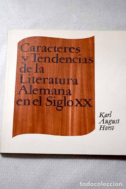 Libros: Caracteres y tendencias de la literatura alemana en el siglo XX.- Horst, Karl August